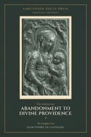 Abandonment to Divine Providence: The Complete Text - Books I & II On the State of Abandonment & and the Letters on the Practice of Abandonment. (Sanctified Souls Heritage Editions) B0HG3CG5JT Book Cover