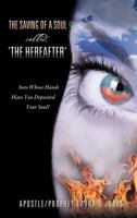 The Saving of a Soul Called, 'The Hereafter' 1597811815 Book Cover