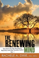 The Renewing Mind: Devotions for the Journey to Recovery and Life Transformation - Vol. 1 195510784X Book Cover
