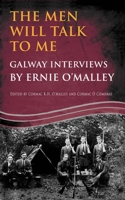 The Men Will Talk to Me:Galway Interviews by Ernie O'Malley 1781178178 Book Cover