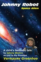 Johnny Robot - Space Alien 1543178480 Book Cover