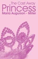 The Cast Away Princess 1462654630 Book Cover
