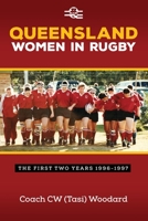 Queensland Women in Rugby: The First Two Years 1996-1997 1925707571 Book Cover
