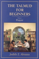 The Talmud for Beginners: Prayer, Volume 1 (Talmud for Beginners)