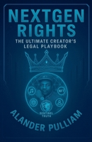 NextGen Rights (The Ultimate Creator's Legal Playbook) B0FH2W2FX3 Book Cover