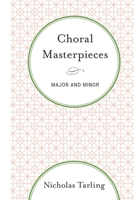 Choral Masterpieces: Major and Minor 1442234520 Book Cover