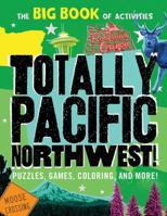 Totally Pacific Northwest!: Puzzles, Games, Coloring, and More! 1492639699 Book Cover