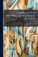 Das Buch vom rechten Mann. Zweite, verbesserte Auflage. 1247312925 Book Cover