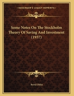 Some Notes On The Stockholm Theory Of Saving And Investment 1258986671 Book Cover