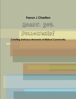 Ready. Set. Fellowship! Creating Delicious Moments of Biblical Community 1300090804 Book Cover