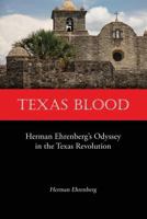 Texas Blood: Herman Ehrenberg's Odyssey in the Texas Revolution 1932801367 Book Cover