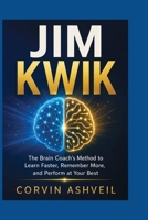 JIM KWIK: The Brain Coach’s Method to Learn Faster, Remember More, and Perform at Your Best B0HG75ZMT5 Book Cover
