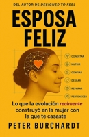 Esposa Feliz: Lo que la evolución realmente construyó en la mujer con la que te casaste (Spanish Edition) B0HKFRD2J5 Book Cover