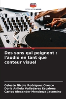 Des sons qui peignent: l'audio en tant que conteur visuel (French Edition) 6208545455 Book Cover
