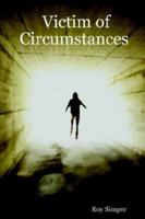 Victim of Circumstances 1411656997 Book Cover