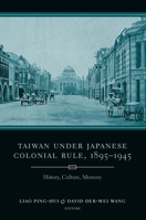 Taiwan Under Japanses Colonial Rule, 1895-1945: History, Culture, Memory (Weatherhead Books on Asia) 0231137982 Book Cover