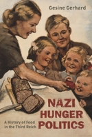Nazi Hunger Politics: A History of Food in the Third Reich 1442227249 Book Cover