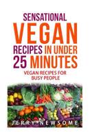Sensational Vegan Recipes in Under 25 Minutes 1515234282 Book Cover