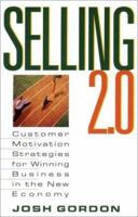 Selling 2.0: Customer Motivation Strategies for Winning Business in the New Economy 0425176495 Book Cover