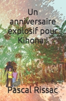 Un anniversaire explosif pour Kihona ! 1542618142 Book Cover