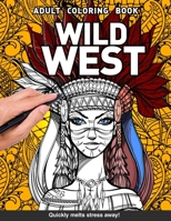Wild West Adults Coloring Book: western native american cowboys cowgirls indian for adults relaxation art large creativity grown ups coloring ... boredom anti anxiety intricate ornate therapy B083XTH9ZN Book Cover