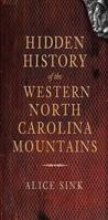 Hidden History of the North Carolina Mountains 1609490363 Book Cover