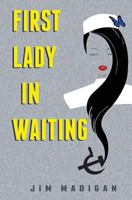 First Lady In Waiting 153933869X Book Cover