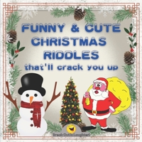 Funny & Cute Christmas Riddles that'll crack you up: Christmas Riddles and Jokes for smart kids and the whole family / Jokes and Riddles that Kids Tee B08P4WBMJR Book Cover