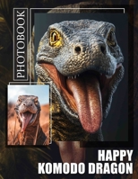 Happy Komodo Dragon Photo Book: Explore 40 Vibrant Images Celebrating The Joyful Life Of Komodo Dragons In Their Habitat B0DPJWQRNW Book Cover