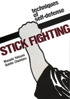 Stick Fighting: Techniques of Self-Defense (Bushido--The Way of the Warrior) 1568364997 Book Cover