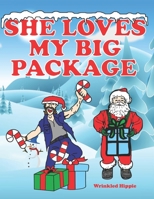 She Loves My Big Package: Adult Christmas Coloring Book For Women, Naughty Coloring Book For Women, Funny Gag Gifts For Women, Christmas Gift Idea For ... Girlfriend, Best Friends, and Women 2020-2021 B08LRDS4S3 Book Cover