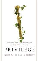 Privilege: Harvard and the Education of the Ruling Class 1401307558 Book Cover