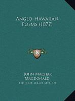 Anglo-Hawaiian Poems (1877) 1104010860 Book Cover