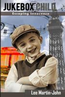 Jukebox Child: Escaping innocence 0993484727 Book Cover