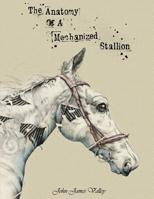 The Anatomy Of A Mechanized Stallion 0359720021 Book Cover