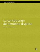 La construcción del territorio disperso 8483015315 Book Cover