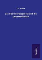 Das Betriebsrategesetz Und Die Gewerkschaften 3846017930 Book Cover