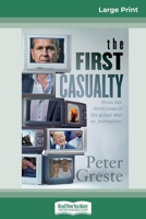 The First Casualty: A Memoir from the Front Lines of the Global War on Journalism 0369309774 Book Cover