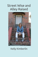 Street Wise and Alley Raised 1790673259 Book Cover