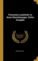 Preussens Landwehr in ihren Einrichtungen. Dritte Ausgabe 0270666966 Book Cover