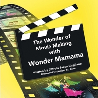 The Wonder of Movie Making with Wonder Mamama 1685705472 Book Cover