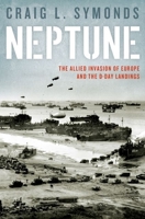 Neptune: The Allied Invasion of Europe and the D-Day Landings 0190462531 Book Cover