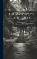 The Mastery of the Far East 1021668362 Book Cover