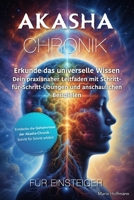 Akasha-Chronik für Einsteiger: Erkunde das universelle Wissen – Dein praxisnaher Leitfaden mit Schritt-für-Schritt-Übungen und anschaulichen Beispielen (German Edition) B0GG9LRBQQ Book Cover