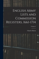 English Army Lists and Commission Registers, 1661-1714; Volume 2 1017639132 Book Cover