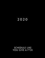 2020: Week To View With Hourly Schedule | Weekly Planner January - December | 8.5 x 11 Dated Agenda | Appointment Calendar | Organizer Book | Funny Cover Schedule Like You Give A F*ck 1679293362 Book Cover