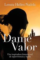 Dame Valor: Una Inspiradora Historia Real de Supervivencia y Huida 1925589129 Book Cover