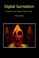Digital Surrealism: A Journey from Nerd to Artist 1702409414 Book Cover