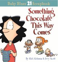 Baby Blues 21: Something Chocolate This Way Comes: A Baby Blues Collection 0740756869 Book Cover