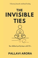 The Invisible Ties: A Journey Towards Emotional Healing B0F2DZQWCW Book Cover